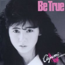20170816.2018.2 Ayumi Nakamura - Be True (1985) (Vinyl) cover.jpg