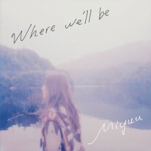 20170916.1112.2 Miyuu - Where we'll be cover.jpg