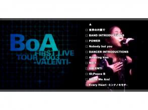 20171210.0509.5 BoA - First Live Tour 2003 -VALENTI- (DVD) (JPOP.ru) menu 2.png 20171210.0509.5 BoA - First Live Tour 2003 -VALENTI- (DVD) (JPOP.ru) menu 2.png