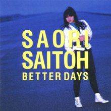 20171227.0545.07 Saori Saitoh - Better Days (1987) cover.jpg 20171227.0545.07 Saori Saitoh - Better Days (1987) cover.jpg
