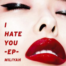 20180322.0911.10 Miliyah Kato - I Hate You -EP- (M4A) cover 2.jpg 20180322.0911.10 Miliyah Kato - I Hate You -EP- (M4A) cover 2.jpg