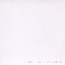 20180614.2203.16 Miki Nakatani - Vague (1997) (FLAC) cover 1.jpg 20180614.2203.16 Miki Nakatani - Vague (1997) (FLAC) cover 1.jpg