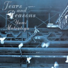 20181127.1534.16 Yumi Matsutoya - Tears and Reasons (1992) (FLAC) cover.jpg