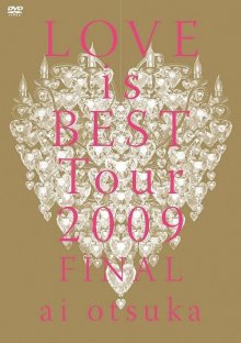 Ai Otsuka - LOVE is BEST Tour 2009 FINAL-cover.jpg
