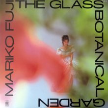 20190603.0950.11 Mariko Fuji - The Glass Botanical Garden (1984) cover.jpg