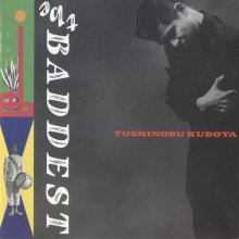 20190812.1804.16 Toshinobu Kubota - the Baddest (1989) cover.jpg