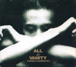 20190812.1804.08 Toshiki Kadomatsu - All is Vanity (1991) cover.jpg