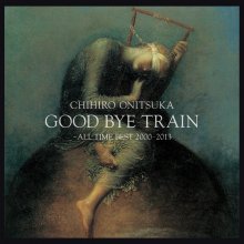 20200201.1615.12 Chihiro Onitsuka Good Bye Train ~ All Time Best 2000-2013 (2013) (FLAC) cover.jpg 20200201.1615.12 Chihiro Onitsuka Good Bye Train ~ All Time Best 2000-2013 (2013) (FLAC) cover.jpg