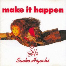 20200219.0342.01 Saeko Higuchi Make it happen (1990) (FLAC) cover.jpg