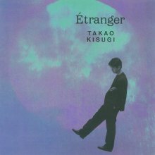 20200412.0907.14 Takao Kisugi Etranger (1987 ~ re-issue 2011) (FLAC) cover.jpg