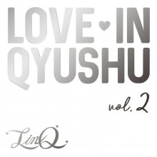 20200601.0124.07 LinQ  Love in Qyushu vol.2 (FLAC) cover.jpg
