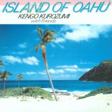 20201018.1834.02 Kengo Kurozumi Island of Oahu (1985) (vinyl) (FLAC) cover.jpg