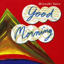 20210521.0944.03 Hiroshi Sato Good Morning (1990) (FLAC) cover.jpg 20210521.0944.03 Hiroshi Sato Good Morning (1990) (FLAC) cover.jpg