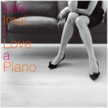 20211003.0823.09 Miki Imai I Love a Piano (2008) (FLAC) cover.jpg 20211003.0823.09 Miki Imai I Love a Piano (2008) (FLAC) cover.jpg