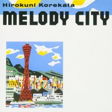 20211228.1725.04 Hirokuni Korekata Melody City (1983 ~ re-issue 2013) (FLAC) cover.jpg 20211228.1725.04 Hirokuni Korekata Melody City (1983 ~ re-issue 2013) (FLAC) cover.jpg