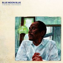 20220104.0930.13 Yukihiro Takahashi - Blue Moon Blue (2006) (FLAC) cover.jpg 20220104.0930.13 Yukihiro Takahashi - Blue Moon Blue (2006) (FLAC) cover.jpg