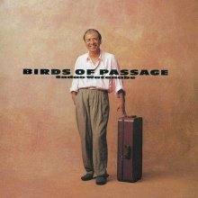 20220128.1155.07 Sadao Watanabe Birds of Passage (1987) (FLAC) cover.jpg 20220128.1155.07 Sadao Watanabe Birds of Passage (1987) (FLAC) cover.jpg