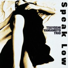 20220326.0041.09 Tsuyoshi Yamamoto Trio Speak Low (1999 ~ re-issue 2001) (FLAC) cover.jpg 20220326.0041.09 Tsuyoshi Yamamoto Trio Speak Low (1999 ~ re-issue 2001) (FLAC) cover.jpg