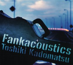 20220909.1848.10 Toshiki Kadomatsu Fankacoustics (2004) (FLAC) cover.jpg 20220909.1848.10 Toshiki Kadomatsu Fankacoustics (2004) (FLAC) cover.jpg