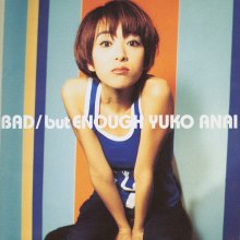 20221123.1514.6 Yuko Anai BAD but ENOUGH (1996 ~ re-issue 2014) (FLAC) cover.jpg 20221123.1514.6 Yuko Anai BAD but ENOUGH (1996 ~ re-issue 2014) (FLAC) cover.jpg