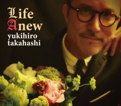 20221230.0756.10 Yukihiro Takahashi Life Anew (2013) (FLAC) cover.jpg 20221230.0756.10 Yukihiro Takahashi Life Anew (2013) (FLAC) cover.jpg