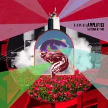 20230614.1744.07 Tatsuya Kitani Love; Amplified (2023) (FLAC) cover.jpg 20230614.1744.07 Tatsuya Kitani Love; Amplified (2023) (FLAC) cover.jpg