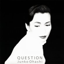 20230619.2146.09 Junko Ohashi Question (1988) (FLAC) cover.jpg 20230619.2146.09 Junko Ohashi Question (1988) (FLAC) cover.jpg