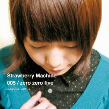 20240319.0121.7 Strawberry Machine Zero Zero Five ~005~ (2000) (FLAC) (H13MU2VR1FRH2F) cover.jpg