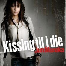 20240601.0206.04 Jun Manaka Kissing til i die (2007) (FLAC) (H13M12W158Q9T5) cover.jpg