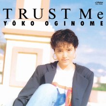 20250315.1258.50 Yoko Oginome Trust Me (1991) (FLAC) (H13M2PTUR1AQQZ) cover.jpg