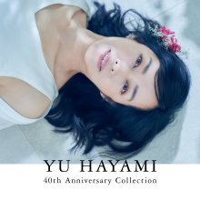 20250617.1743.14 Yu Hayami 40th Anniversary Collection (2022) (FLAC) (H13MQSLWGUM28Z) cover.jpg