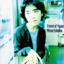20250620.1701.10 Misa Fukuma Friend of Yours (1997) (FLAC) (H13MHMH38HTYU8) cover.jpg