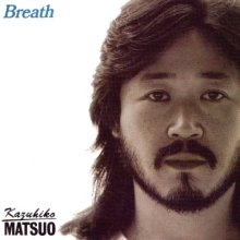 20251101.0536.03 Kazuhiko Matsuo Breath (1990) (FLAC) (H15MCQYDCWOLSN) cover.jpg