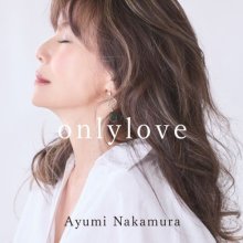 20251125.0803.01 Ayumi Nakamura Only Love (2023) (FLAC) (H15MN02ZNGB68Z) cover.jpg