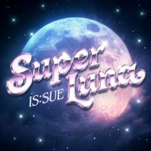 20251204.1335.07 IS;SUE Super Luna (2025) (FLAC) (H15M6DCDL7JKV6) cover.jpg