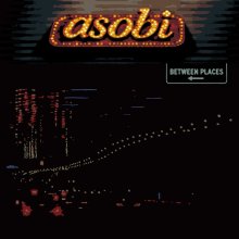 02 20260227.0413.02 asobi Between Places (2026) (FLAC) (H15MLUK6TSSAND) cover.jpg