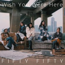 20260326.1550.03 Fifty Fifty Wish You Were Here (2026) (FLAC) (H15MY3R53Z76OD) cover.jpg