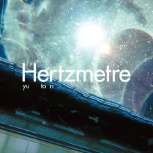 20260410.2330.10 yutori Hertzmetre (2025) (FLAC) (H15MA7CH8ZDOGO) cover.jpg