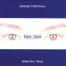 20260513.2132.04 Hideaki Tokunaga Ballade of Ballade Ballade Best Album (1997) (FLAC) (H15MOBZ...jpg