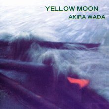 20260515.1945.01 Akira Wada Yellow Moon (1984 re-issue 1997) (FLAC) (H15MSLMAPTPUDR) cover.jpg