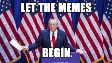 donal-trump-meme-let-the-memes-begin-e1443378288596.jpeg