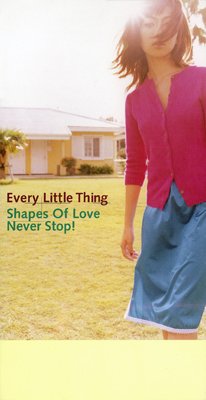D Every Little Thing - Shapes Of Love ~ Never Stop! cover.jpg D Every Little Thing - Shapes Of Love ~ Never Stop! cover.jpg